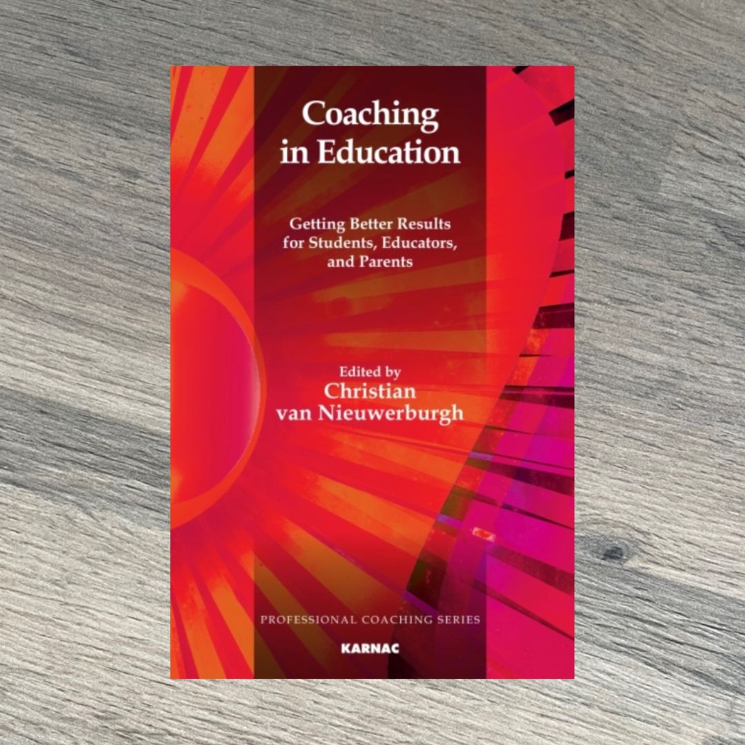 Coaching in Education: Getting Better Results for Students, Educators and Parents, edited by Christain van Nieuwerburgh