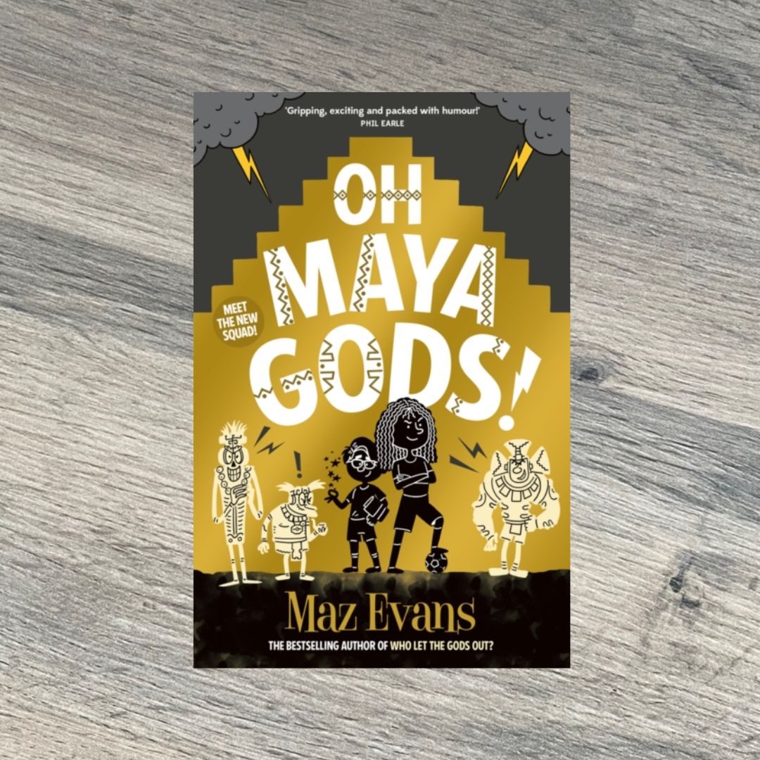 Oh Maya Gods! by Maz Evans