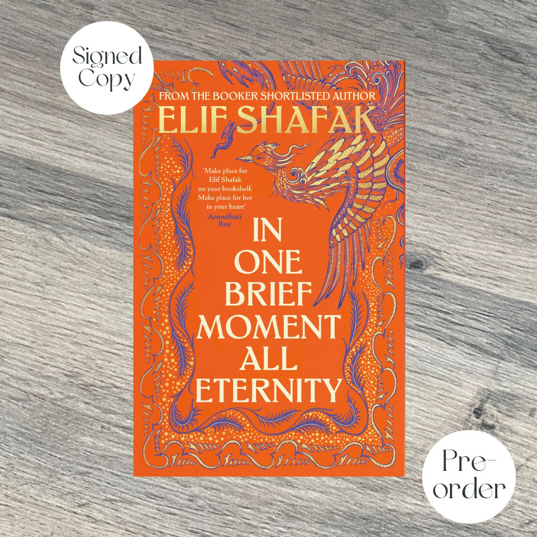 In One Brief Moment All Eternity by Elif Shafak SIGNED INDIES EXCLUSIVE EDITION