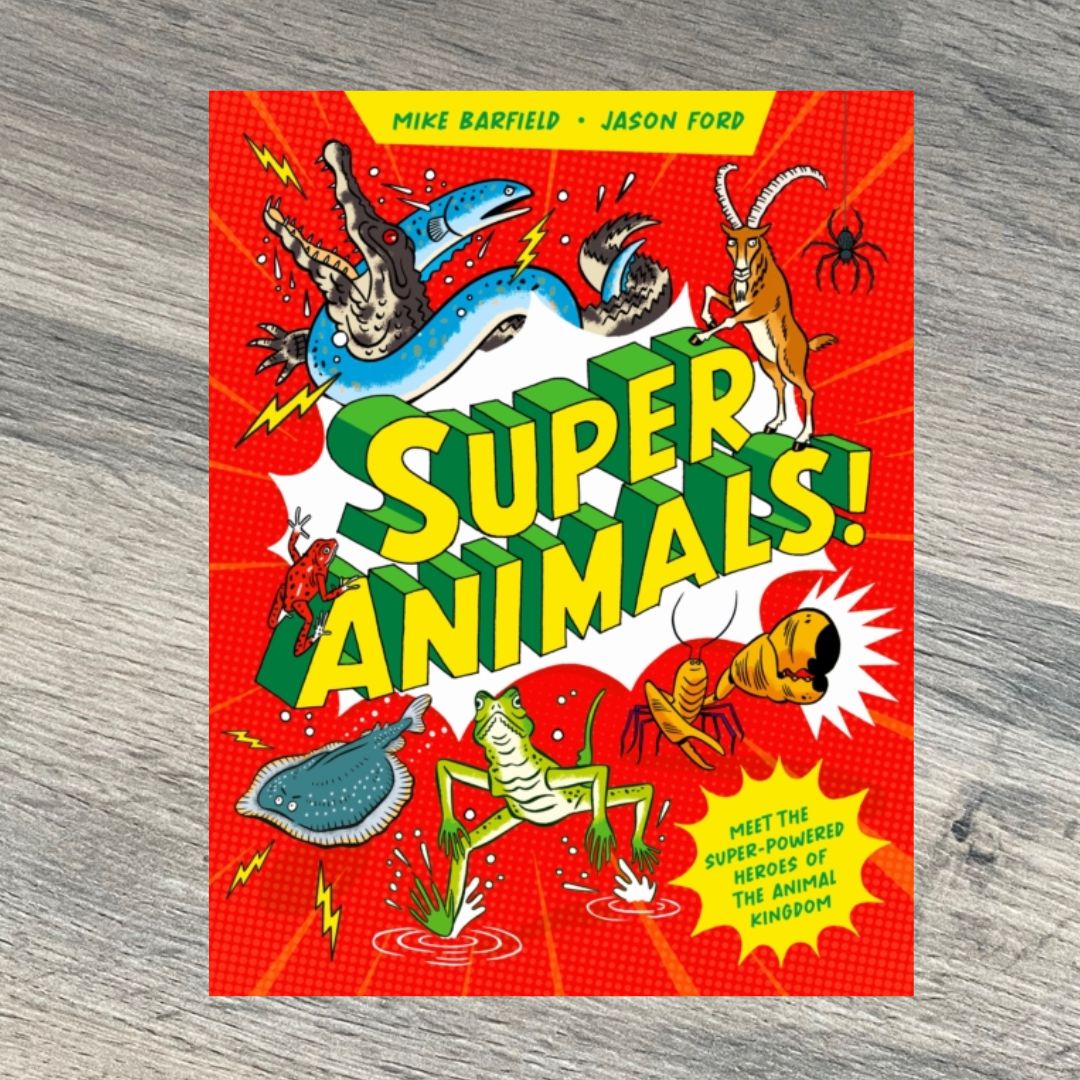 Super Animals! : Meet the superpowered heroes of the animal kingdom? by Mike Barfield