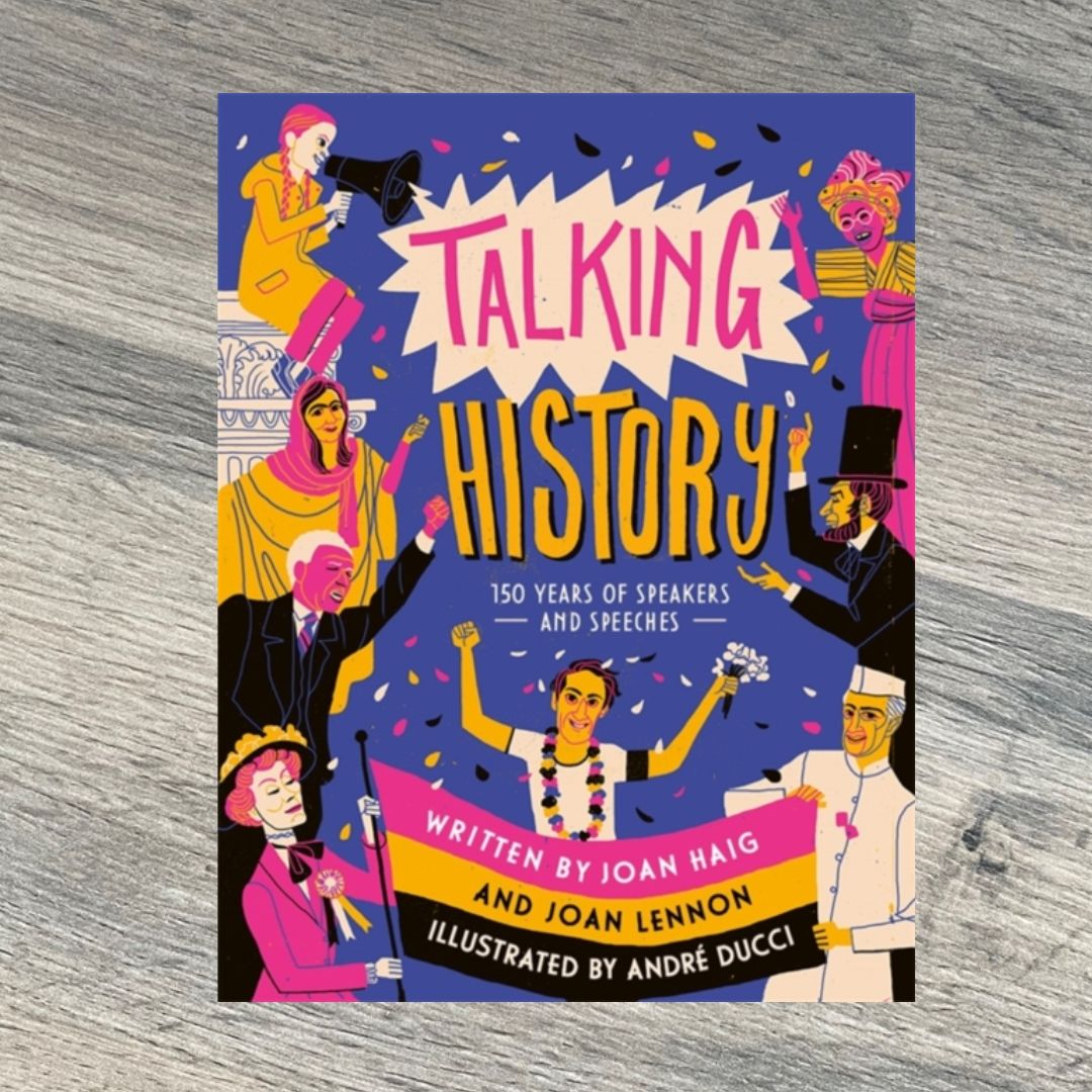 Talking History : 150 years of world-changing speeches by Joan Lennon & Joan Dritsas Haig