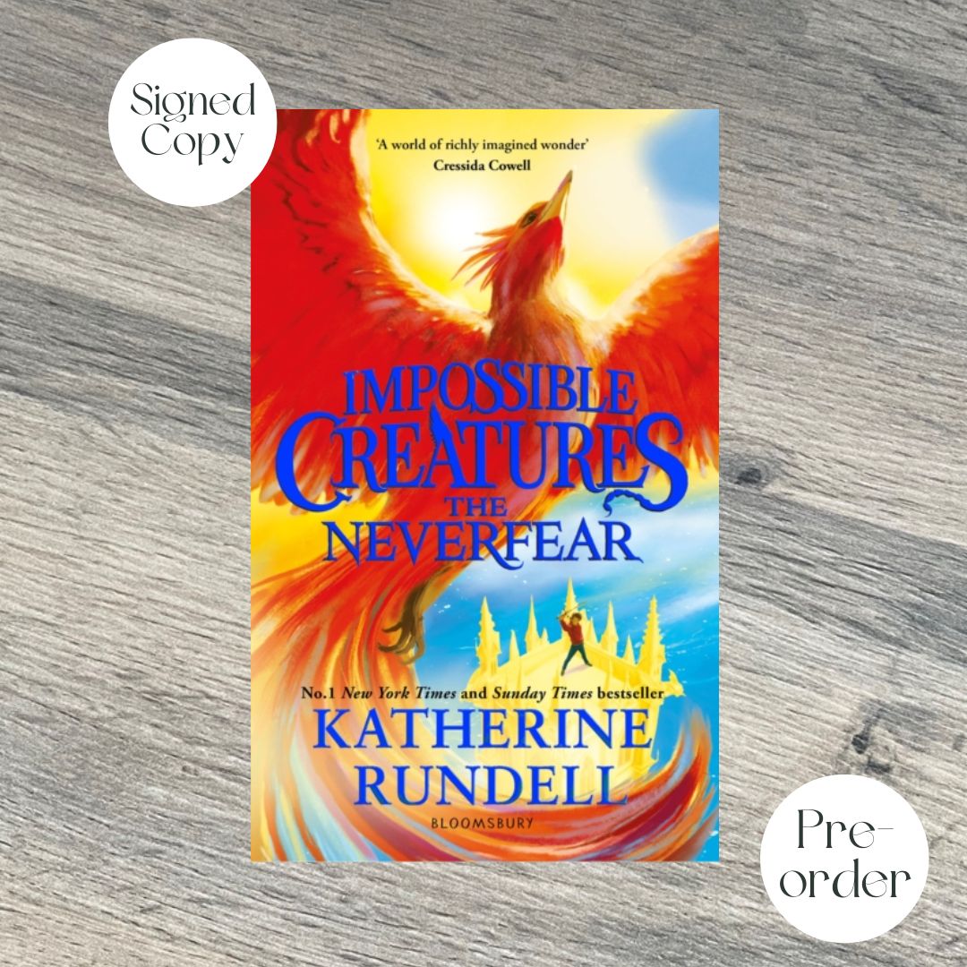 The Neverfear (Impossible Creatures 3) by Katherine Rundell SIGNED & SPRAYED EDGE EDITION