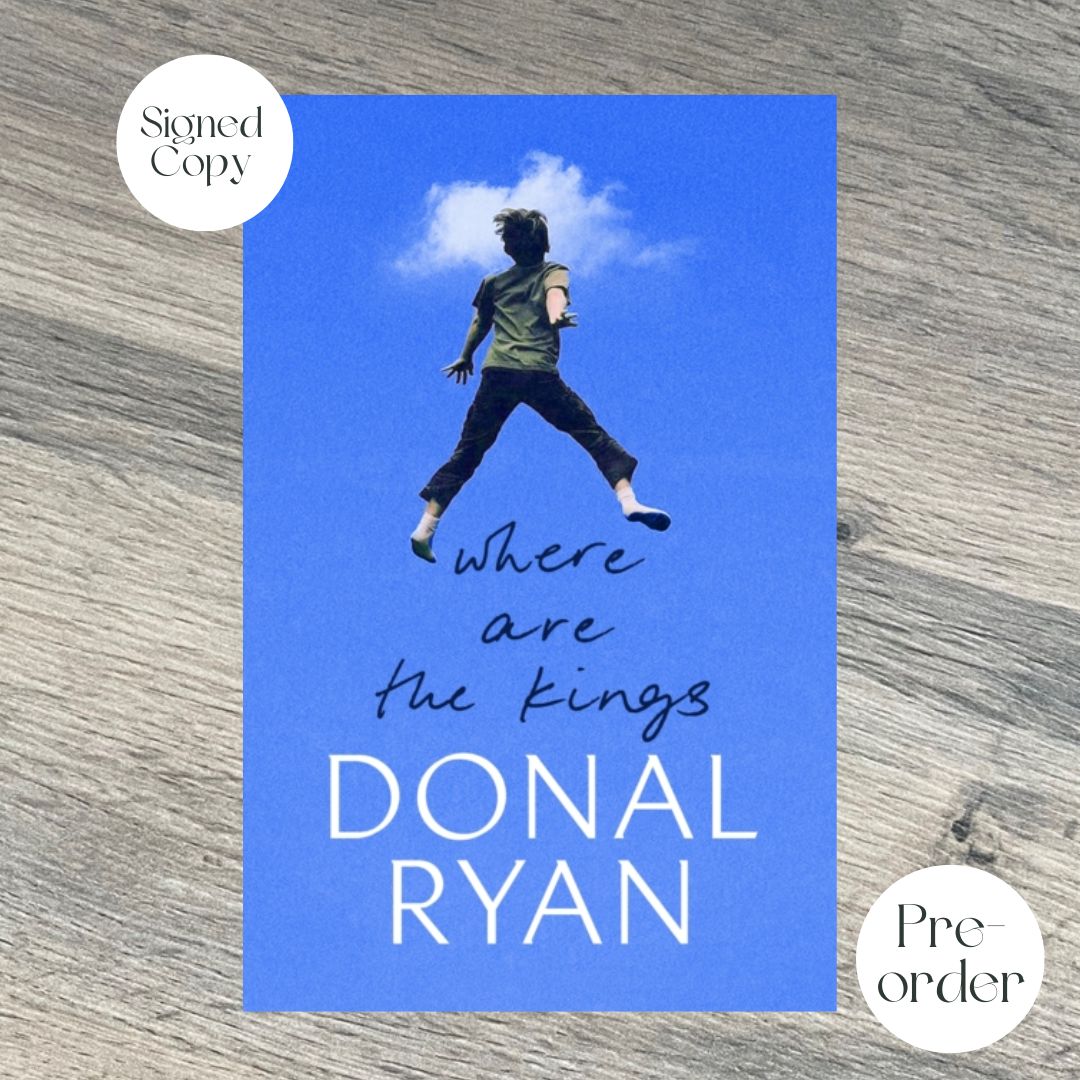 Where are the Kings by Donal Ryan SIGNED COPY