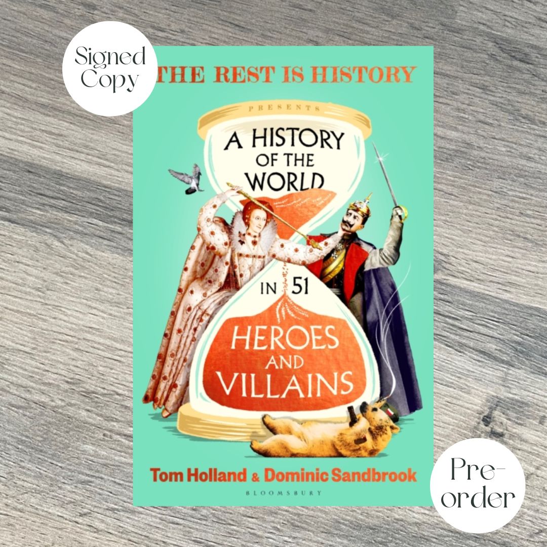 A HISTORY OF THE WORLD IN 51 HEROES AND VILLAINS by Tom Holland & Dominic Sandbrook SIGNED COPY