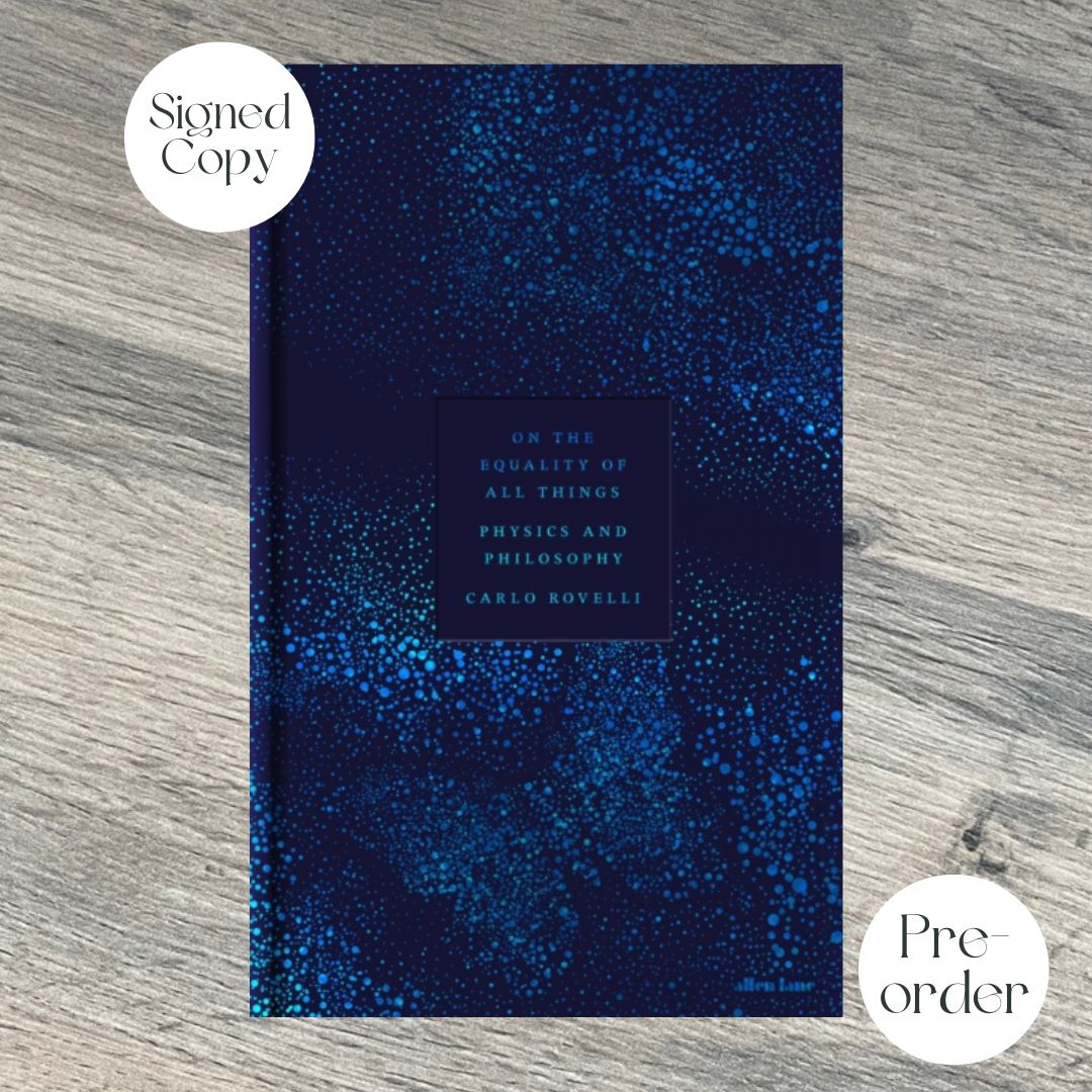 ON THE EQUALITY OF ALL THINGS: PHYSICS AND PHILOSOPHY by Carlo Rovelli SIGNED COPY